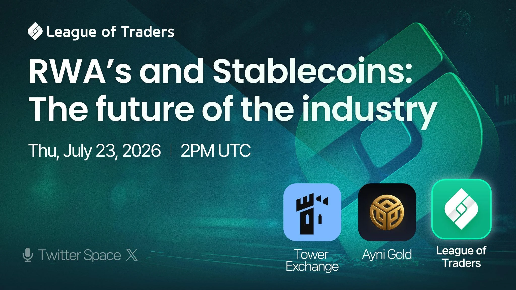 League of Traders X Spaces announcement for the RWAs and Stablecoins discussion with Tower Exchange and Ayni Gold.